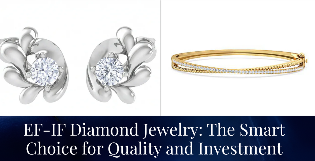 EF-IF Diamond Jewelry: The Smart Choice for Quality and Investment