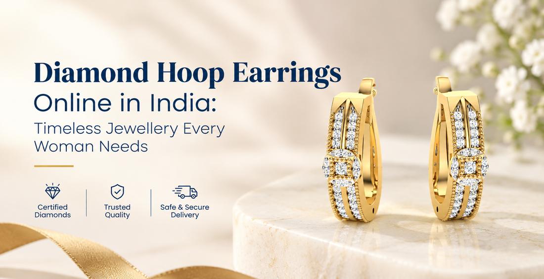 Diamond Hoop Earrings Online in India: Timeless Jewellery Every Woman Needs